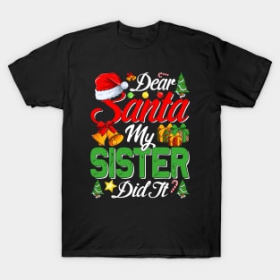 Dear Santa My Sister Did It Funny T-Shirt